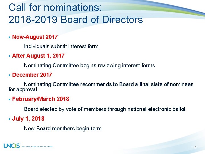 Call for nominations: 2018 -2019 Board of Directors § Now-August 2017 Individuals submit interest