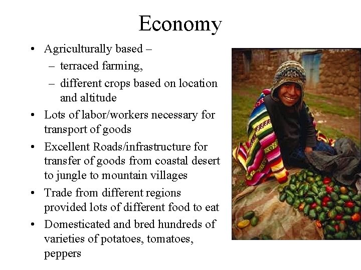 Economy • Agriculturally based – – terraced farming, – different crops based on location