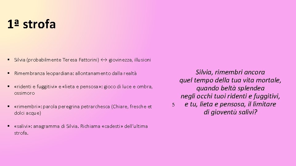 1ª strofa § Silvia (probabilmente Teresa Fattorini) ↔ giovinezza, illusioni § Rimembranza leopardiana: allontanamento 1ª strofa § Silvia (probabilmente Teresa Fattorini) ↔ giovinezza, illusioni § Rimembranza leopardiana: allontanamento