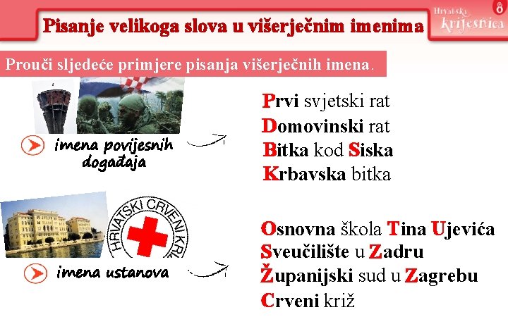 Pisanje velikoga slova u višerječnim imenima Prouči sljedeće primjere pisanja višerječnih imena povijesnih događaja