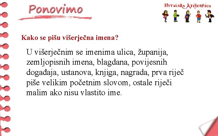 Kako se pišu višerječna imena? U višerječnim se imenima ulica, županija, zemljopisnih imena, blagdana,