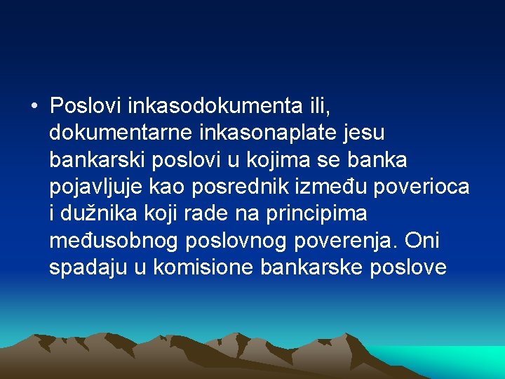  • Poslovi inkasodokumenta ili, dokumentarne inkasonaplate jesu bankarski poslovi u kojima se banka