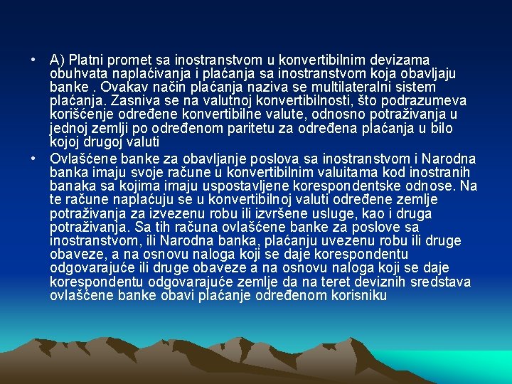  • A) Platni promet sa inostranstvom u konvertibilnim devizama obuhvata naplaćivanja i plaćanja