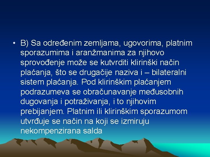  • B) Sa određenim zemljama, ugovorima, platnim sporazumima i aranžmanima za njihovo sprovođenje