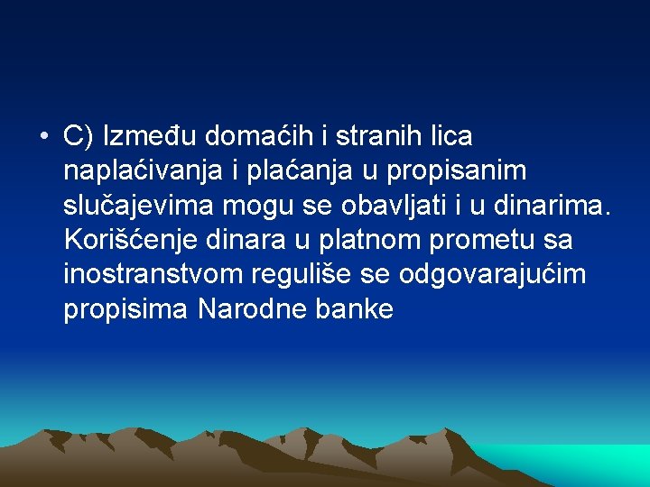  • C) Između domaćih i stranih lica naplaćivanja i plaćanja u propisanim slučajevima