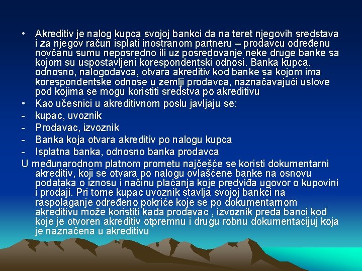  • Akreditiv je nalog kupca svojoj bankci da na teret njegovih sredstava i