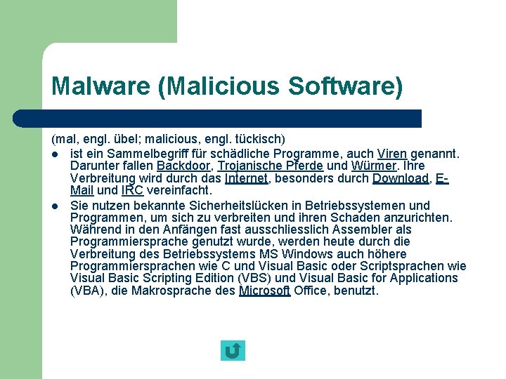 Malware (Malicious Software) (mal, engl. übel; malicious, engl. tückisch) l ist ein Sammelbegriff für