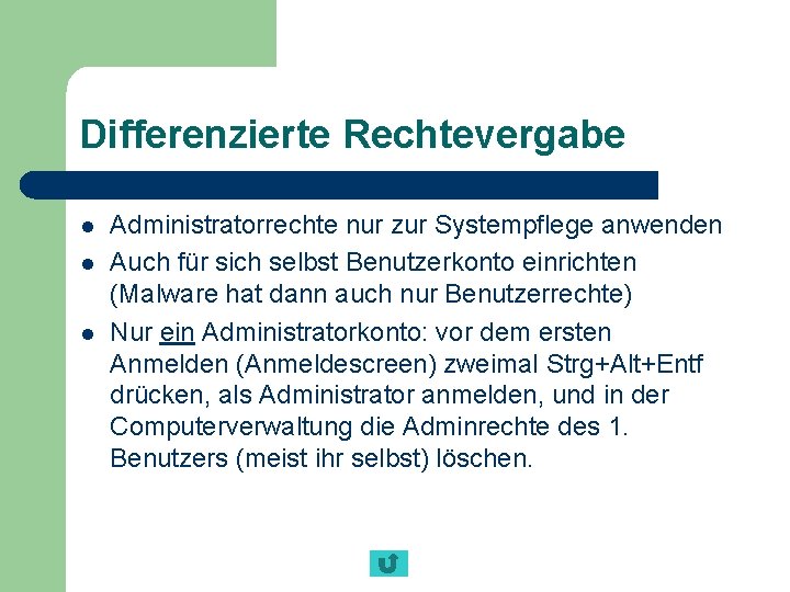 Differenzierte Rechtevergabe l l l Administratorrechte nur zur Systempflege anwenden Auch für sich selbst