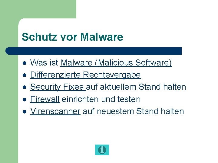 Schutz vor Malware l l l Was ist Malware (Malicious Software) Differenzierte Rechtevergabe Security