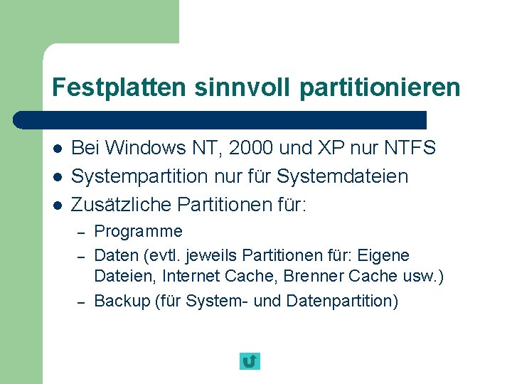 Festplatten sinnvoll partitionieren l l l Bei Windows NT, 2000 und XP nur NTFS