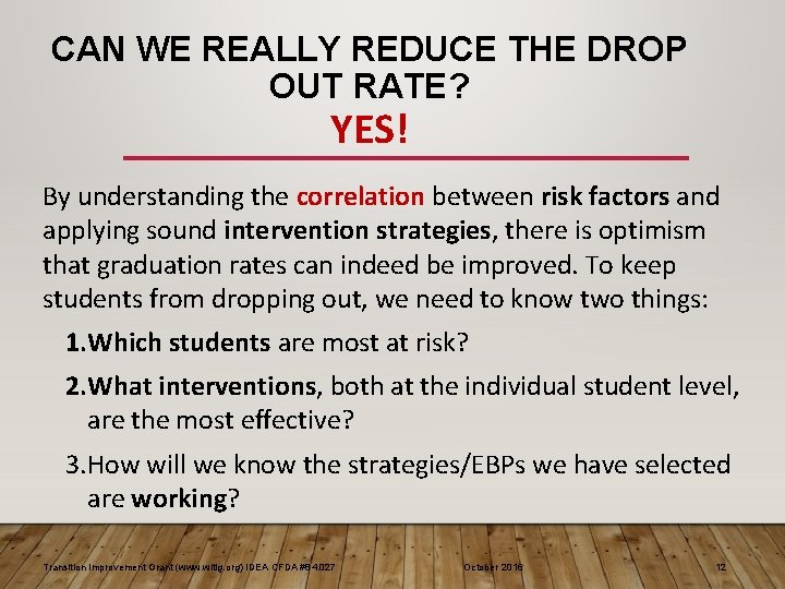 CAN WE REALLY REDUCE THE DROP OUT RATE? YES! By understanding the correlation between