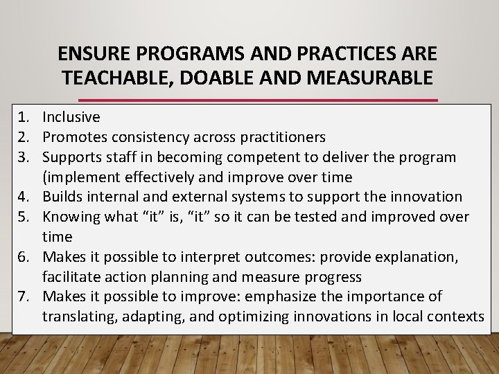 ENSURE PROGRAMS AND PRACTICES ARE TEACHABLE, DOABLE AND MEASURABLE 1. Inclusive 2. Promotes consistency