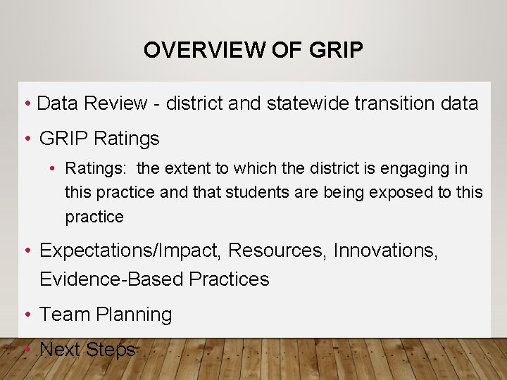 OVERVIEW OF GRIP • Data Review - district and statewide transition data • GRIP