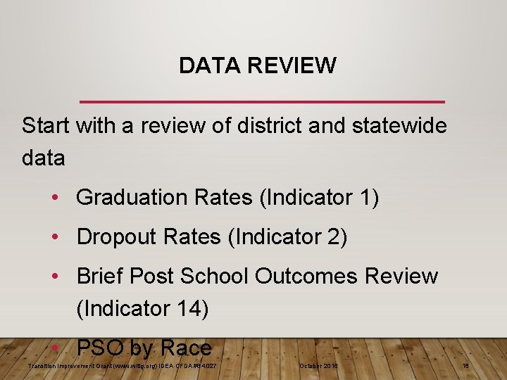 DATA REVIEW Start with a review of district and statewide data • Graduation Rates