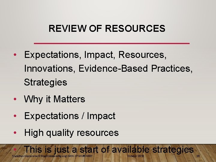 REVIEW OF RESOURCES • Expectations, Impact, Resources, Innovations, Evidence-Based Practices, Strategies • Why it