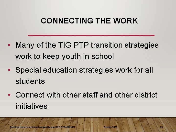CONNECTING THE WORK • Many of the TIG PTP transition strategies work to keep