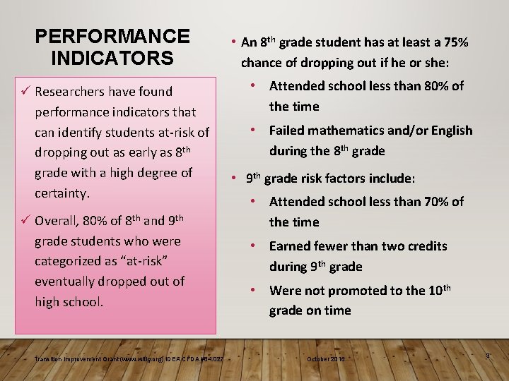 PERFORMANCE INDICATORS ü Researchers have found performance indicators that can identify students at-risk of