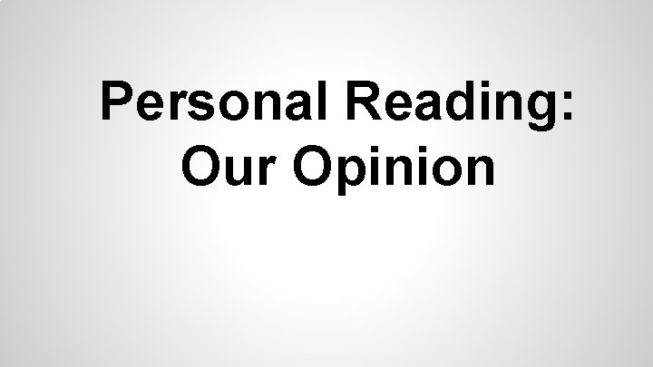 Personal Reading: Our Opinion 