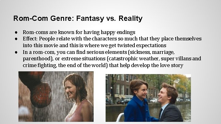 Rom-Com Genre: Fantasy vs. Reality ● Rom-coms are known for having happy endings ●