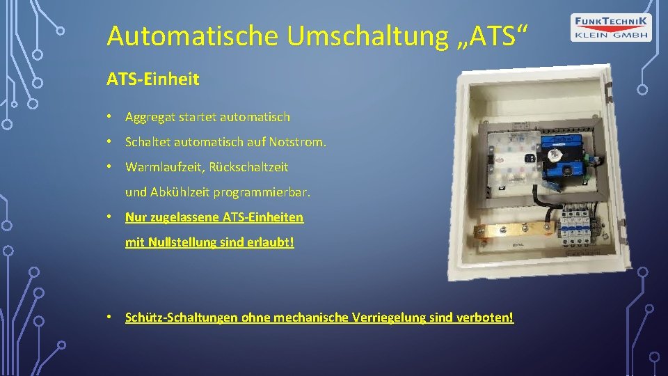 Automatische Umschaltung „ATS“ ATS-Einheit • Aggregat startet automatisch • Schaltet automatisch auf Notstrom. •