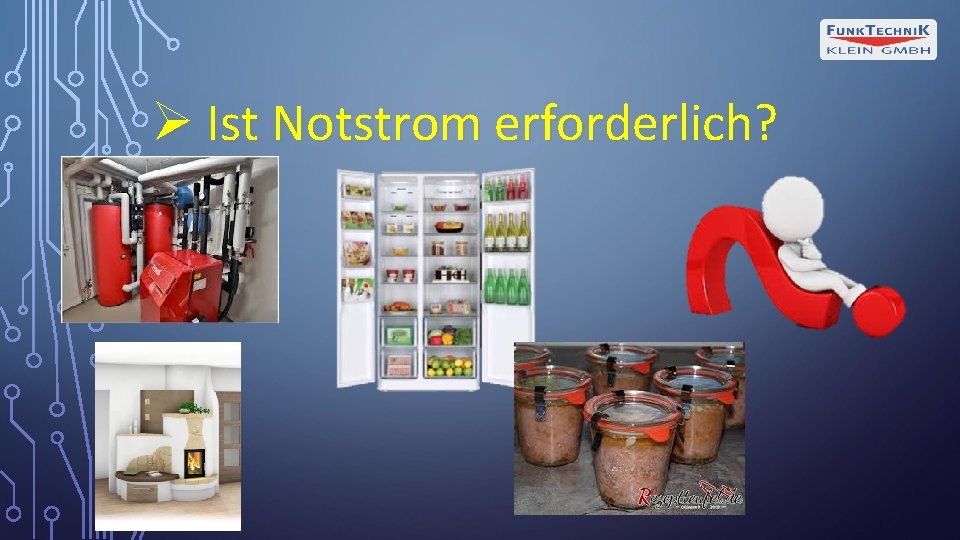 Ø Ist Notstrom erforderlich? 