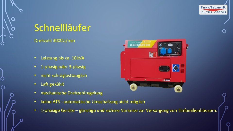 Schnellläufer Drehzahl 3000 U/min • Leistung bis ca. 10 k. VA • 1 -phasig