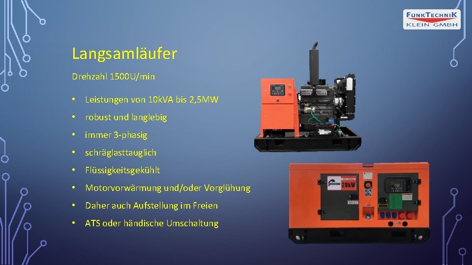 Langsamläufer Drehzahl 1500 U/min • Leistungen von 10 k. VA bis 2, 5 MW