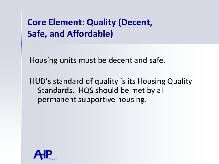 Core Element: Quality (Decent, Safe, and Affordable) Housing units must be decent and safe.