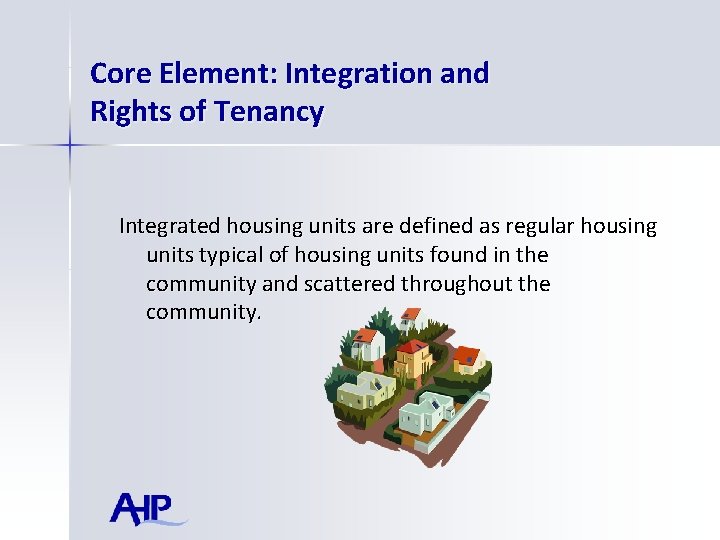 Core Element: Integration and Rights of Tenancy Integrated housing units are defined as regular