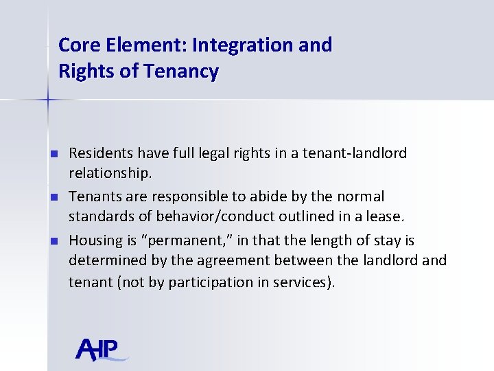 Core Element: Integration and Rights of Tenancy n n n Residents have full legal