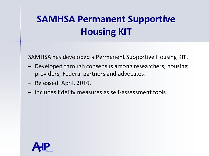 SAMHSA Permanent Supportive Housing KIT SAMHSA has developed a Permanent Supportive Housing KIT. –