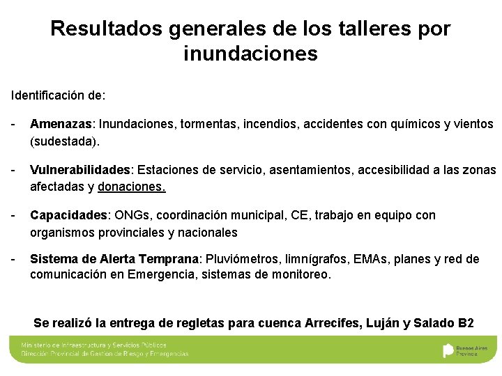 Resultados generales de los talleres por inundaciones Identificación de: - Amenazas: Inundaciones, tormentas, incendios,