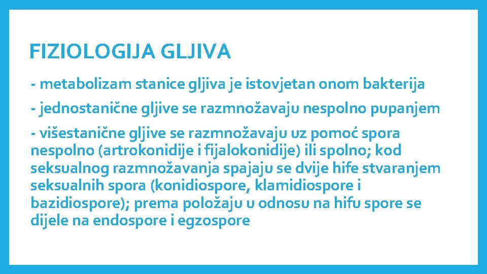 FIZIOLOGIJA GLJIVA - metabolizam stanice gljiva je istovjetan onom bakterija - jednostanične gljive se