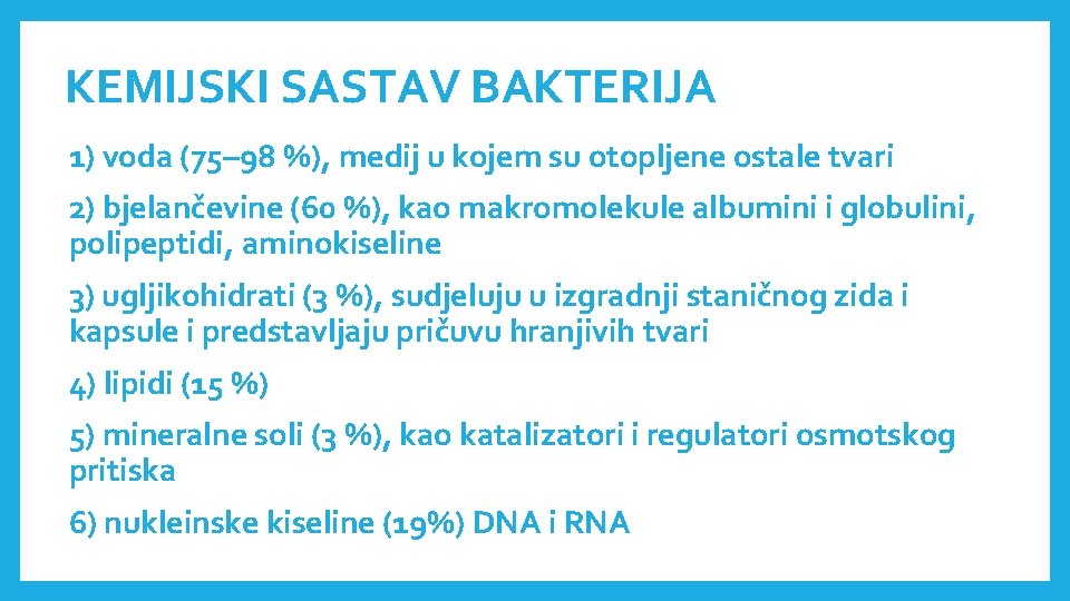 KEMIJSKI SASTAV BAKTERIJA 1) voda (75– 98 %), medij u kojem su otopljene ostale