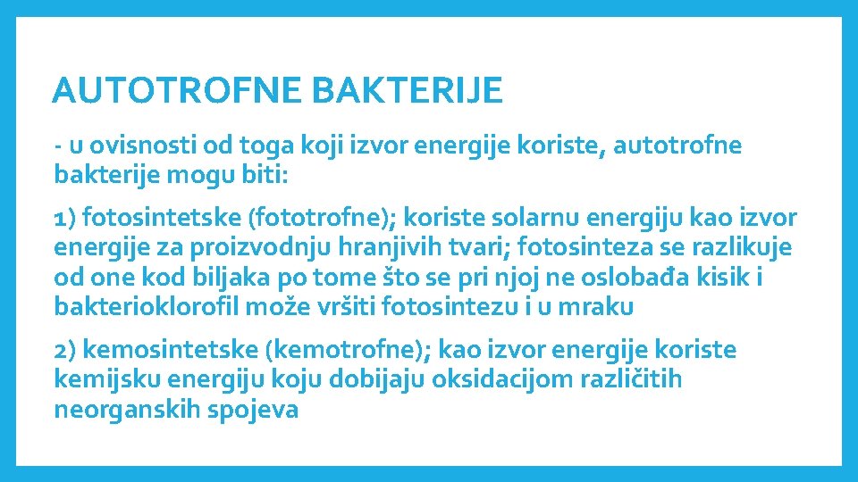 AUTOTROFNE BAKTERIJE - u ovisnosti od toga koji izvor energije koriste, autotrofne bakterije mogu