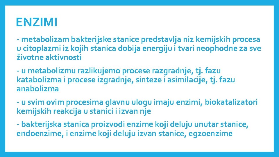 ENZIMI - metabolizam bakterijske stanice predstavlja niz kemijskih procesa u citoplazmi iz kojih stanica