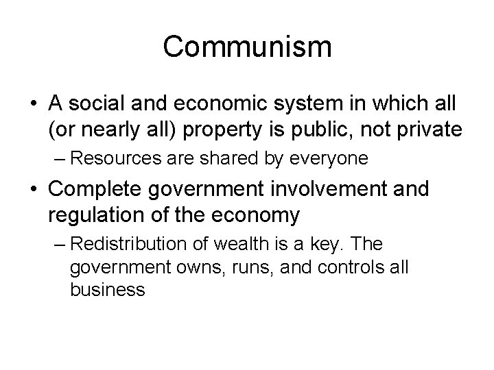 Communism • A social and economic system in which all (or nearly all) property