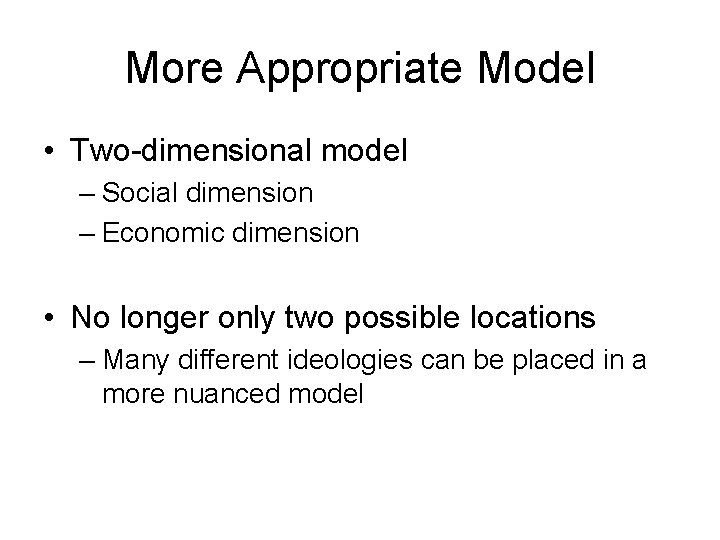 More Appropriate Model • Two-dimensional model – Social dimension – Economic dimension • No