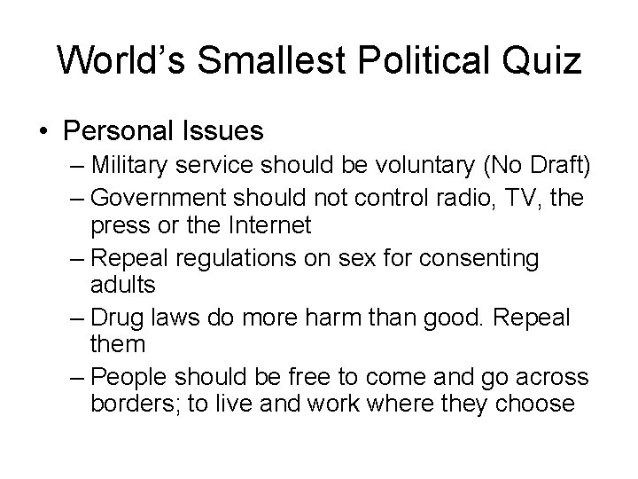 World’s Smallest Political Quiz • Personal Issues – Military service should be voluntary (No