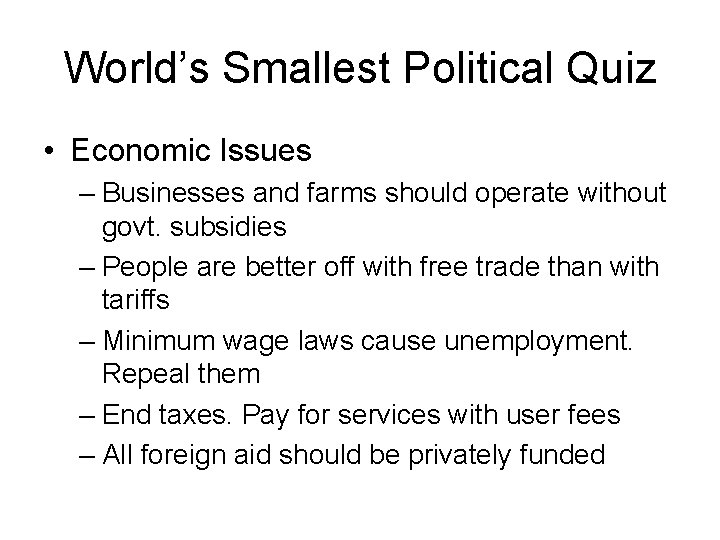 World’s Smallest Political Quiz • Economic Issues – Businesses and farms should operate without