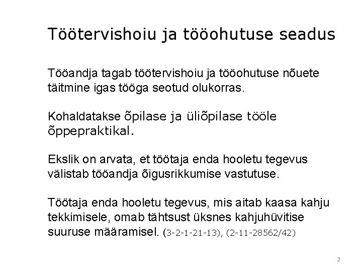 Töötervishoiu ja tööohutuse seadus Tööandja tagab töötervishoiu ja tööohutuse nõuete täitmine igas tööga seotud