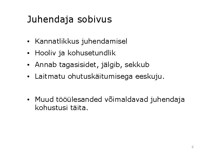 Juhendaja sobivus • Kannatlikkus juhendamisel • Hooliv ja kohusetundlik • Annab tagasisidet, jälgib, sekkub