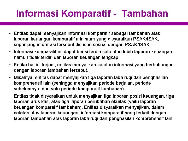 Informasi Komparatif - Tambahan • Entitas dapat menyajikan informasi komparatif sebagai tambahan atas laporan