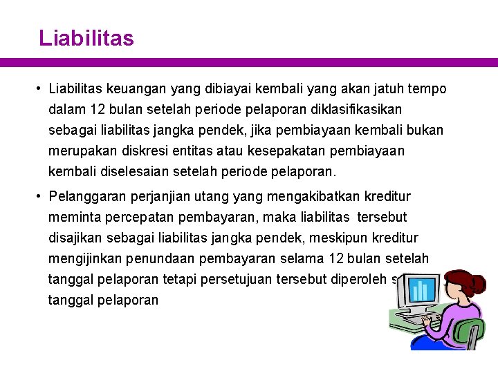 Liabilitas • Liabilitas keuangan yang dibiayai kembali yang akan jatuh tempo dalam 12 bulan