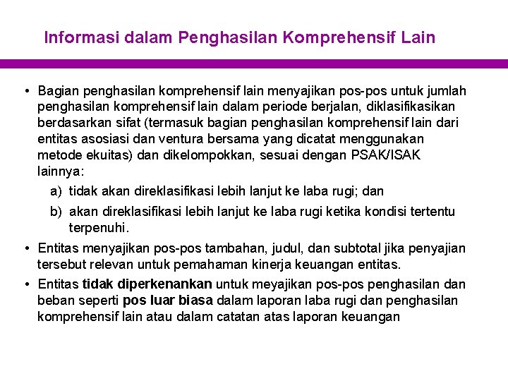 Informasi dalam Penghasilan Komprehensif Lain • Bagian penghasilan komprehensif lain menyajikan pos-pos untuk jumlah