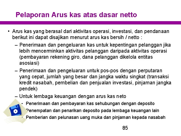 Pelaporan Arus kas atas dasar netto • Arus kas yang berasal dari aktivitas operasi,