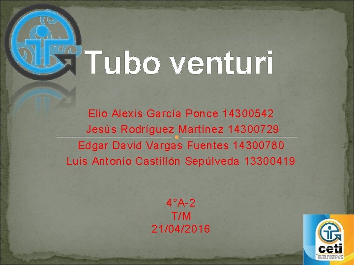Tubo venturi Elio Alexis García Ponce 14300542 Jesús Rodríguez Martínez 14300729 Edgar David Vargas