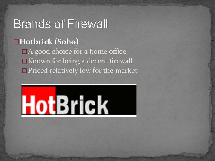 Brands of Firewall �Hotbrick (Soho) � A good choice for a home office �