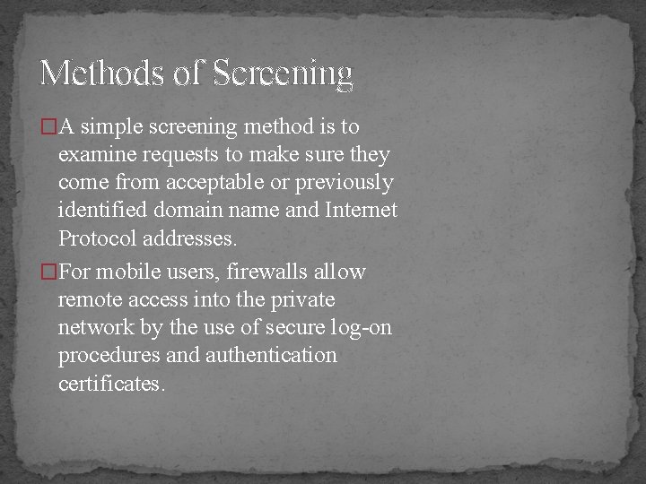 Methods of Screening �A simple screening method is to examine requests to make sure