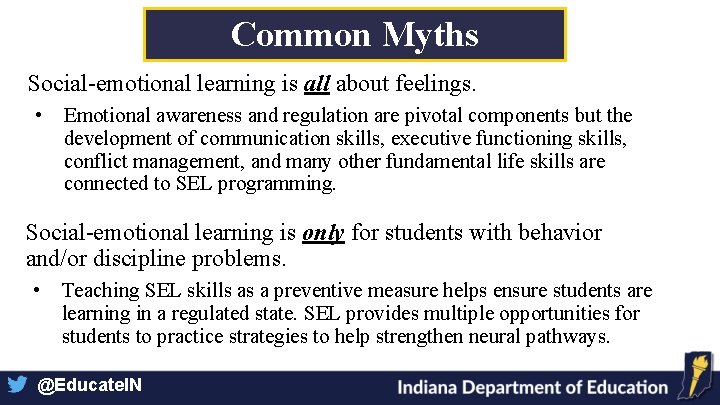 Common Myths Social-emotional learning is all about feelings. • Emotional awareness and regulation are